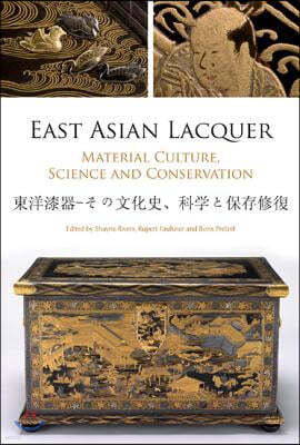 East Asian Lacquer: Material Culture, Science and Conservation