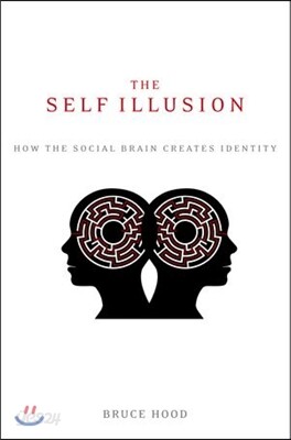 The Self Illusion: How the Social Brain Creates Identity