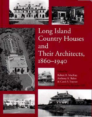 Long Island Country Houses and Their Architects, 1860-1940