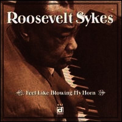 Roosevelt Sykes - Feel Like Blowing My Horn (Bonus Tracks)(CD)