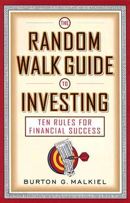 The Random Walk Guide to Investing: Ten Rules for Financial Success
