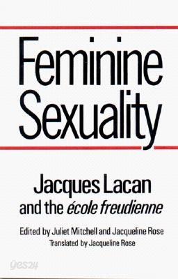 Feminine Sexuality: Jacques Lacan and the Ecole Freudienne