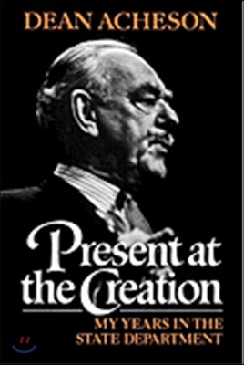 Present at the Creation: My Years in the State Department