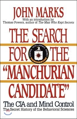 The Search for the Manchurian Candidate: The CIA and Mind Control: The Secret History of the Behavioral Sciences