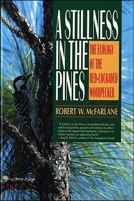 A Stillness in the Pines: The Ecology of the Red Cockaded Woodpecker