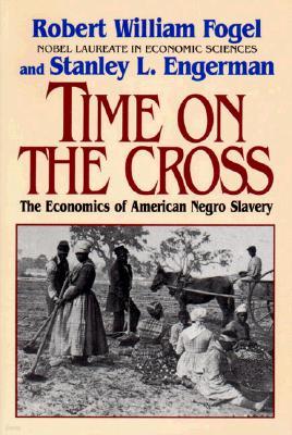 Time on the Cross: The Economics of American Slavery