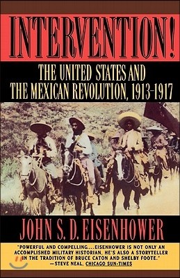 Intervention: The United States and the Mexican Revolution, 1913-1917