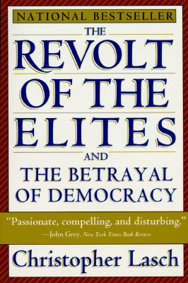 The Revolt of the Elites and the Betrayal of Democracy