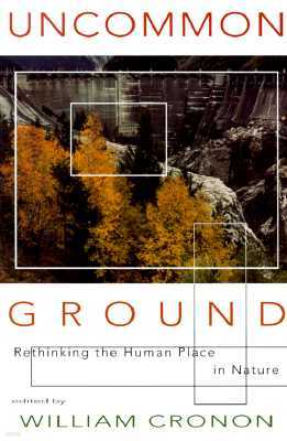 Uncommon Ground: Rethinking the Human Place in Nature