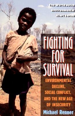 Fighting for Survival: Environmental Decline, Social Conflict, and the New Age of Insecurity