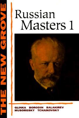 The New Grove Russian Masters I: Glinka, Borodin, Balakirev, Musorgsky, Tchaikovsky