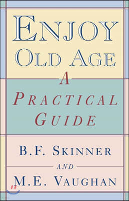 Enjoy Old Age: A Practical Guide