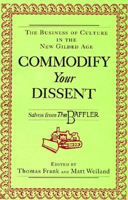 Commodify Your Dissent: Salvos from "The Baffler"