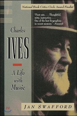 Charles Ives: A Life with Music