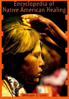 Encyclopedia of Native American Healing (1997. Corr. 2nd Printing)