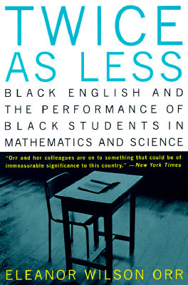 Twice as Less: Black English and the Performance of Black Students in Mathematics and Science