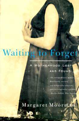 Waiting to Forget: A Motherhood Lost and Found