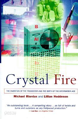 Crystal Fire: The Invention of the Transistor and the Birth of the Information Age (Revised)