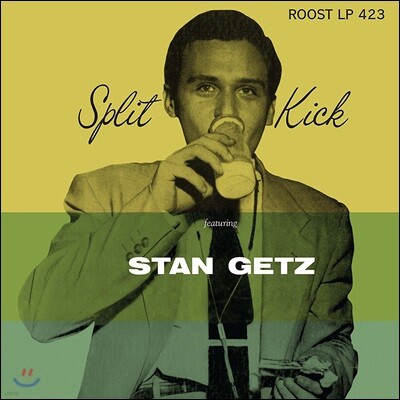 Duke Jordan,Stan Getz,Horace Silver,Jimmy Raney,Roy Haynes,Al Haig,Tommy Potter,Bill Crow,Frank Isola, — Stan Getz (스탄 게츠) - Split Kick 앨범 커버