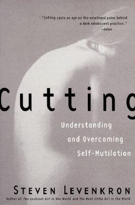 Cutting: Understanding and Overcoming Self-Mutilation