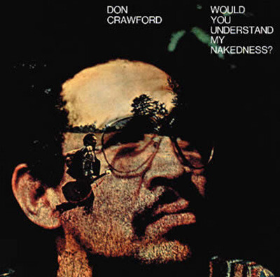 Don Crawford - Would You Understand My Nakedness?