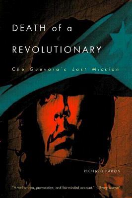 Death of a Revolutionary: Che Guevara's Last Mission