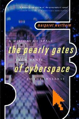 A History of Space: The Pearly Gates from Dante of Cyberspace to the Internet