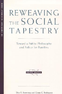 Reweaving the Social Tapestry: Toward a Public Philosophy and Policy for Families