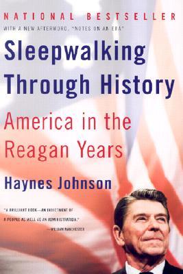 Sleepwalking Through History: America in the Reagan Years