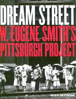 Dream Street: W. Eugene Smith's Pittsburgh Project