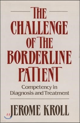 Challenge of the Borderline Patient: Competency in Diagnosis and Treatment ((1988))