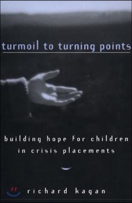 Turmoil to Turning Points: Building Hope for Children in Crisis Placements