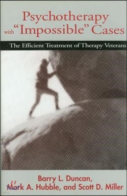 Psychotherapy with Impossible Cases Psychotherapy with Impossible Cases: The Efficient Treatment of Therapy Veterans the Efficient Treatment of Th