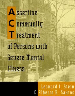 Assertive Community Treatment of Persons with Severe Mental Illness