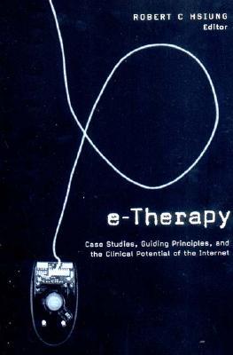 E-Therapy: Case Studies, Guiding Principles, and the Clinical Potential of the Internet