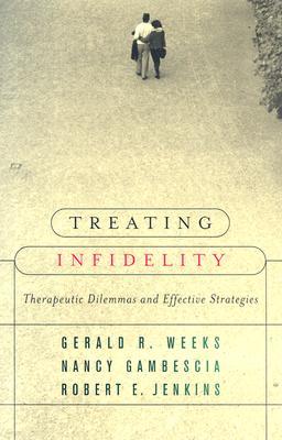 Treating Infidelity: Therapeutic Dilemmas and Effective Strategies