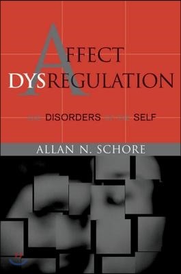 Affect Dysregulation and Disorders of the Self