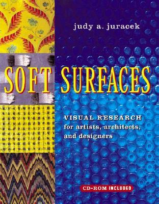 Soft Surfaces: Visual Research for Artists, Architects, and Designers [With CD]
