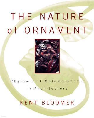 The Nature of Ornament: Rhythm and Metamorphosis in Architecture