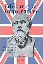 The Educational Imperative : A Defence of Socratic and Aesthetic Learning (Paperback) 