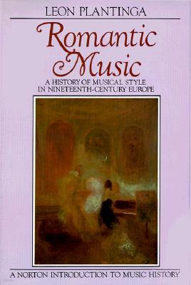 Romantic Music: A History of Musical Style in Nineteenth-Century Europe