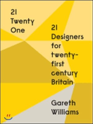 21: Twenty One: 21 Designers for 21st Century Britain