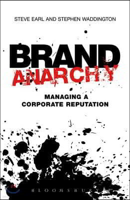 Brand Anarchy: Managing Corporate Reputation