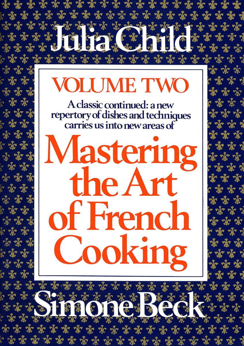 Mastering the Art of French Cooking, Volume 2: A Cookbook