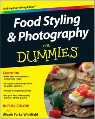 Food Styling and Photography for Dummies