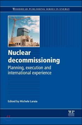 Nuclear Decommissioning: Planning, Execution and International Experience