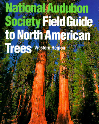 National Audubon Society Field Guide to North American Trees: Western Region