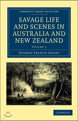 Cambridge Univ Pr Savage Life and Scenes in Australia and New Zealand: Being an Artist's Impressions of Countries and People at the Antipodes