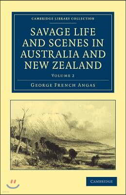 Cambridge Univ Pr Savage Life and Scenes in Australia and New Zealand: Being an Artist's Impressions of Countries and People at the Antipodes