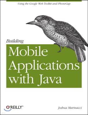 Building Mobile Applications with Java: Using the Google Web Toolkit and Phonegap